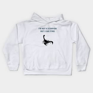 I'm not a scorpion but I can sting Kids Hoodie